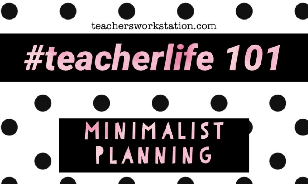 Minimalist Planning – #TEACHERLIFE 101