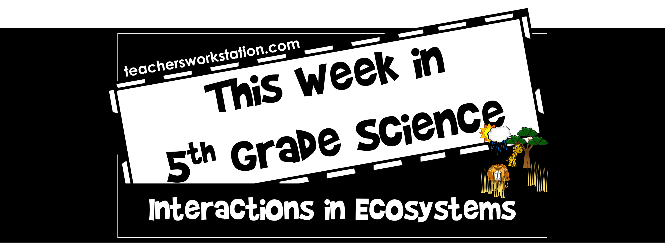 Interactions in Ecosystems: This Week in 5th Grade Science