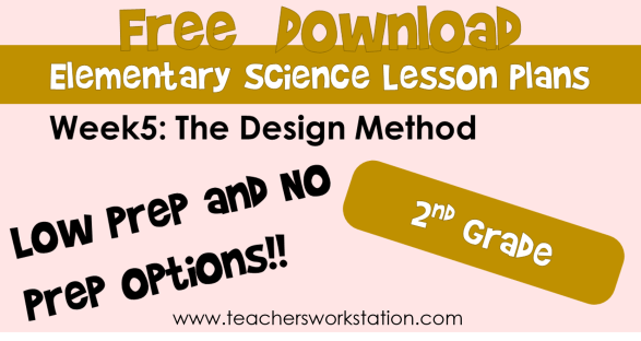 Week 5 Science Lessons: The Design Method (2nd Grade)